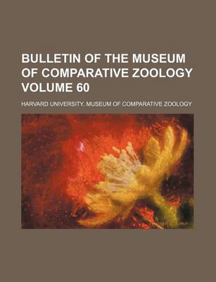 Book cover for Bulletin of the Museum of Comparative Zoology Volume 60