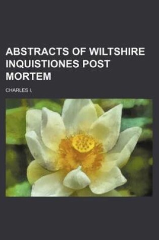 Cover of Abstracts of Wiltshire Inquistiones Post Mortem
