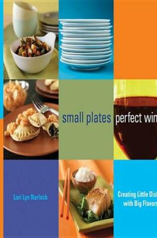 Cover of Small Plates, Perfect Wines
