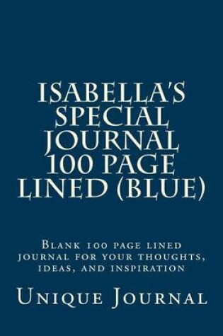 Cover of Isabella's Special Journal 100 Page Lined (Blue)