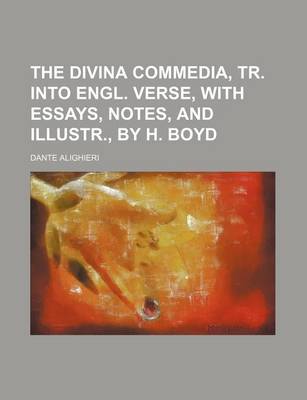 Book cover for The Divina Commedia, Tr. Into Engl. Verse, with Essays, Notes, and Illustr., by H. Boyd