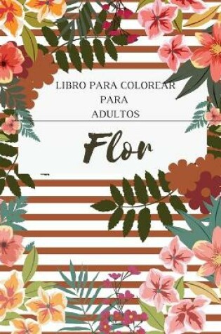 Cover of Flor Libro para Colorear para Adultos
