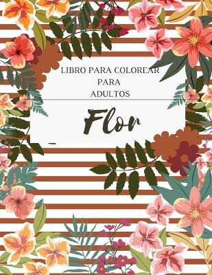 Book cover for Flor Libro para Colorear para Adultos