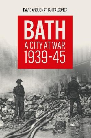 Cover of Bath: A City At War 1939-45