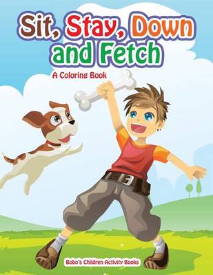 Book cover for Sit, Stay, Down and Fetch