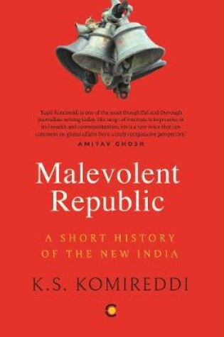 Cover of The Malevolent Republic: A Short History of New India