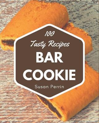 Book cover for 100 Tasty Bar Cookie Recipes