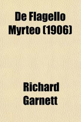 Cover of de Flagello Myrteo; CCCLX Thoughts and Fancies on Love