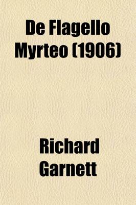 Book cover for de Flagello Myrteo; CCCLX Thoughts and Fancies on Love