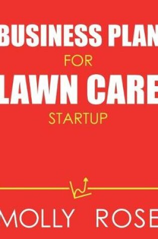 Cover of Business Plan For Lawn Care Startup