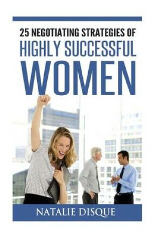 Cover of 25 Negotiating Strategies of Highly Successful Women