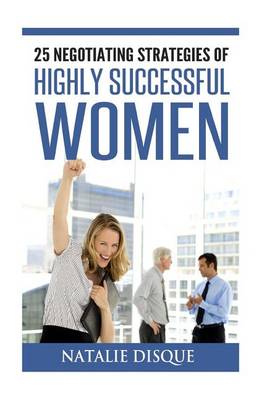 Cover of 25 Negotiating Strategies of Highly Successful Women