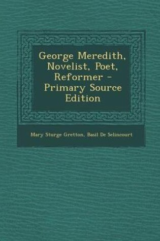 Cover of George Meredith, Novelist, Poet, Reformer - Primary Source Edition