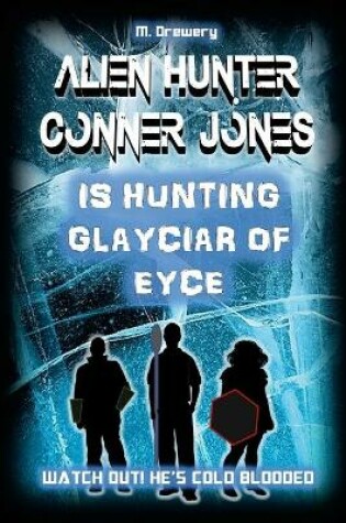 Cover of Alien Hunter Conner Jones - Glayciar of Eyce