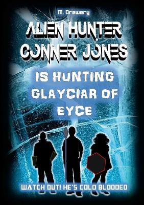 Book cover for Alien Hunter Conner Jones - Glayciar of Eyce