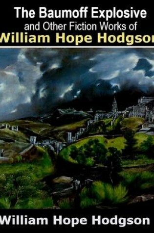 Cover of The Baumoff Explosive and Other Fiction Works of William Hope Hodgson