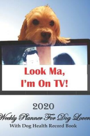 Cover of 2020 Weekly Planner For Dog Lovers With Dog Health Record Book