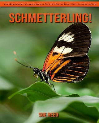 Book cover for Schmetterling! Ein pädagogisches Kinderbuch über Schmetterling mit lustigen Fakten