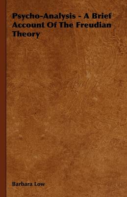 Book cover for Psycho-Analysis - A Brief Account Of The Freudian Theory