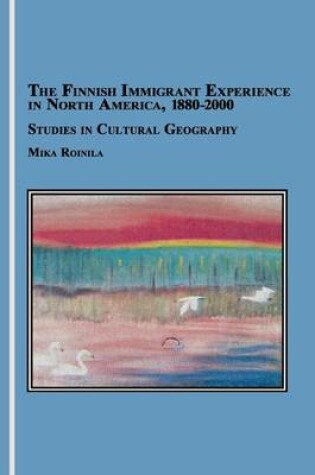 Cover of The Finnish Immigrant Experience in North America, 1880-2000