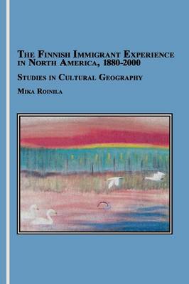 Book cover for The Finnish Immigrant Experience in North America, 1880-2000