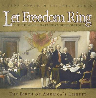 Cover of Let Freedom Ring!: The Philadelphia Faith & Freedom Tour