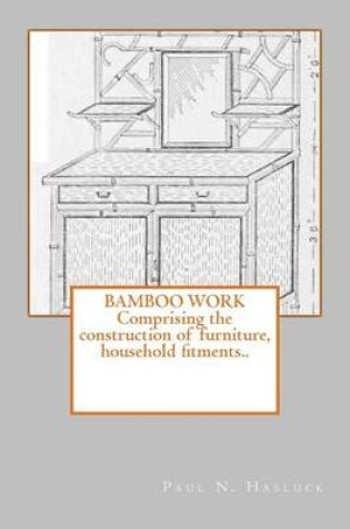 Cover of Bamboo Work; Comprising the Construction of Furniture, Household Fitments..