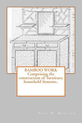 Book cover for Bamboo Work; Comprising the Construction of Furniture, Household Fitments..