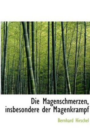 Cover of Die Magenschmerzen, Insbesondere Der Magenkrampf