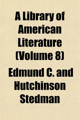 Book cover for A Library of American Literature (Volume 8)