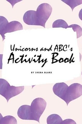 Cover of Unicorns and ABC's Activity Book for Children (8x10 Coloring Book / Activity Book)