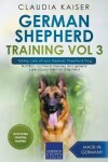 Book cover for German Shepherd Training Vol 3 - Taking Care of Your German Shepherd Dog