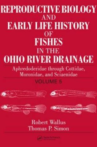 Cover of Reproductive Biology and Early Life History of Fishes in the Ohio River Drainage