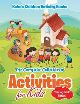 Book cover for The Complete Collection of Activities for Kids Coloring Book Edition