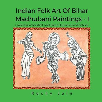 Cover of Indian Folk art of Bihar Madhubani Paintings - I