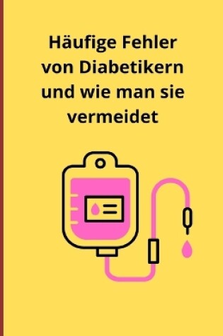 Cover of Häufige Fehler von Diabetikern und wie man sie vermeidet