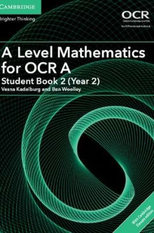 Cover of A Level Mathematics for OCR A Student Book 2 (Year 2) with Cambridge Elevate Edition (2 Years)