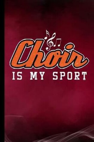 Cover of Choir Is My Sport