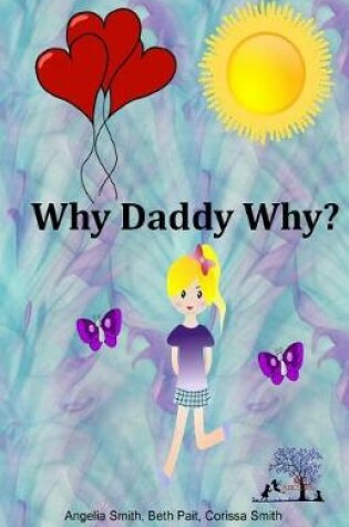 Cover of Why Daddy Why?