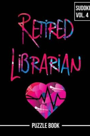 Cover of Retired But Always a Librarian Sudoku My Retirement Chapter Puzzle Book Volume 4