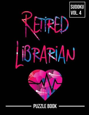 Book cover for Retired But Always a Librarian Sudoku My Retirement Chapter Puzzle Book Volume 4