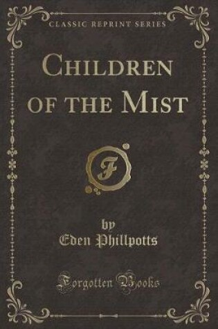 Cover of Children of the Mist (Classic Reprint)