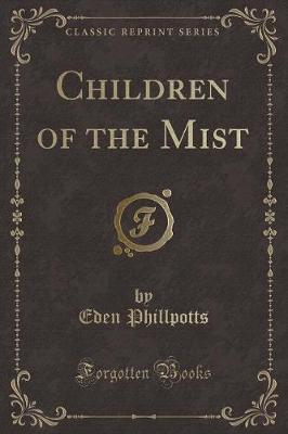 Book cover for Children of the Mist (Classic Reprint)