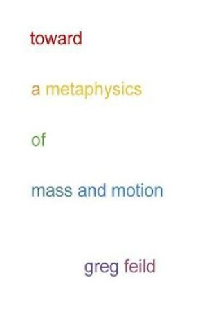 Cover of Toward a Metaphysics of Mass and Motion