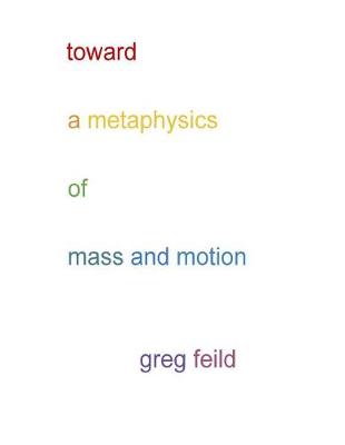 Book cover for Toward a Metaphysics of Mass and Motion