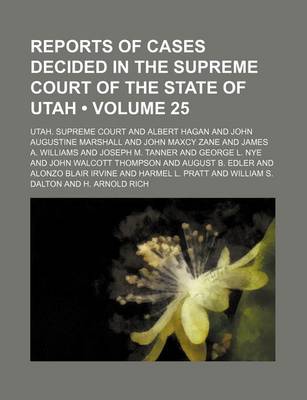 Book cover for Reports of Cases Decided in the Supreme Court of the State of Utah (Volume 25)