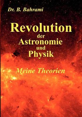 Book cover for Revolution der Astronomie und Physik, Meine Theorien