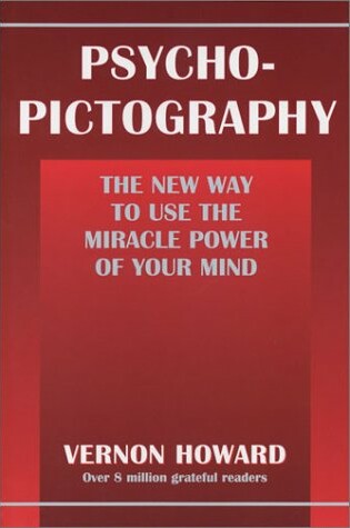 Cover of Psycho-Pictography: The New Way to Use the Miracle Power of Your Mind