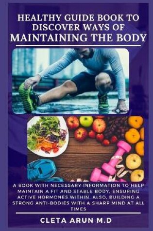 Cover of Healthy Guide Book to Discover Ways of Maintaining the Body