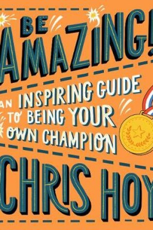 Cover of Be Amazing! An inspiring guide to being your own champion